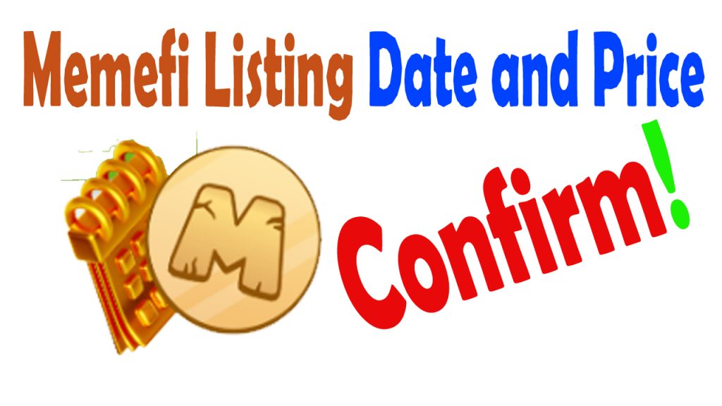 Memefi Listing Date and Price: Confirm You Need to Know